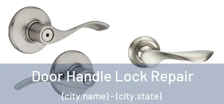  Door Handle Lock Repair (city.name) - (city.state)